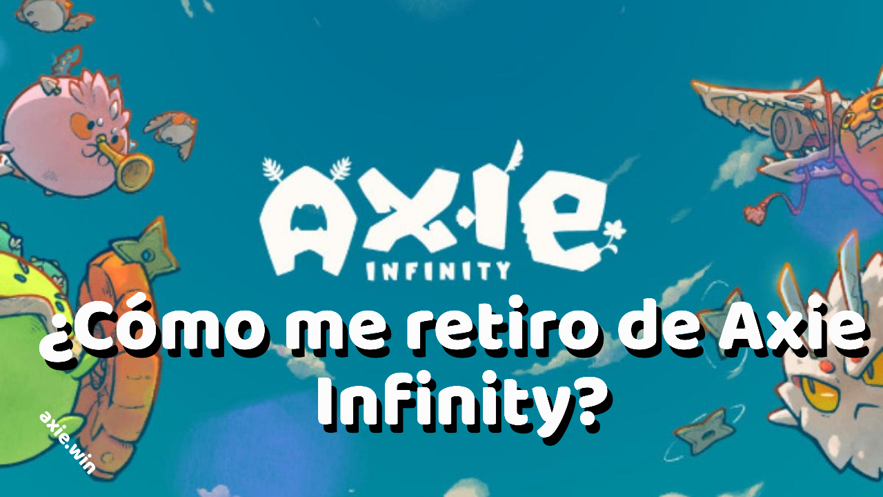 ¿Cómo me retiro de Axie Infinity